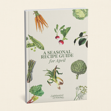 April Seasonal Produce & Recipe Guide